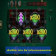 skokka site de relacionamentos